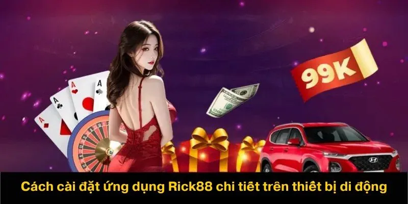Cách cài đặt ứng dụng Rick88 chi tiết trên thiết bị di động