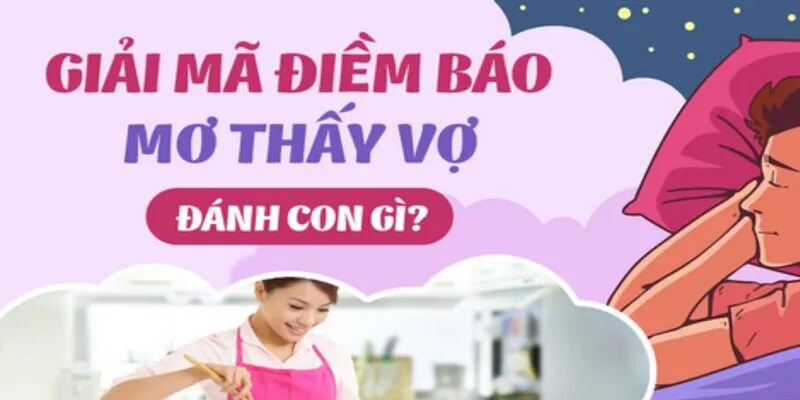 mơ thấy vợ báo hiệu điều gì cho cuộc sống
