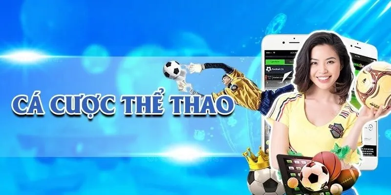 Cá cược thể mang đến hàng trăm bộ môn đa dạng khác nhau