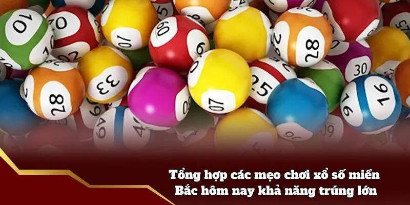 Tổng hợp các mẹo chơi xổ số miền Bắc hôm nay khả năng trúng lớn